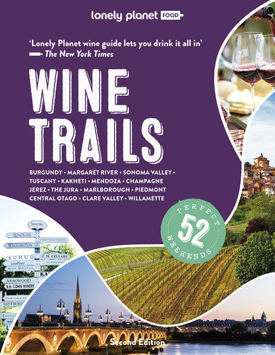 Wine Trails Plan 52 Perfect Weekends in Wine Country