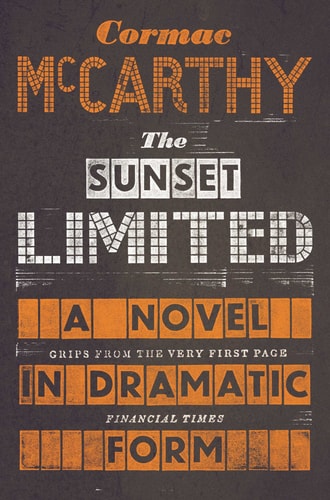 The Sunset Limited A Novel in Dramatic Form