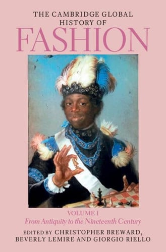 The Cambridge Global History of Fashion Volume 1