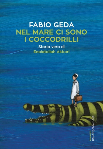 Nel mare ci sono i coccodrilli Storia vera di Enaiatollah Akbari