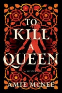 To Kill a Queen A Novel