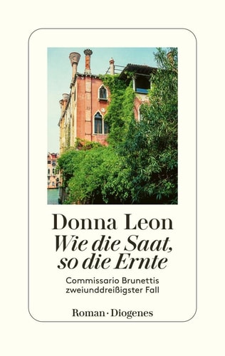 Wie die Saat, so die Ernte Commissario Brunettis zweiunddreißigster Fall