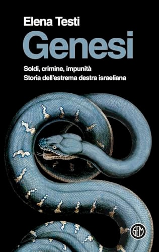 Genesi. Soldi, Crimine, Impunità. Storia Dell'estrema Destra Israeliana