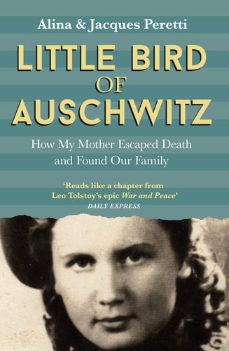 Little Bird of Auschwitz How My Mother Escaped Death and Found Our Family