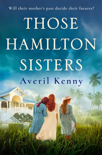 Those Hamilton Sisters An Unputdownable, Moving Story of Family and Secrets