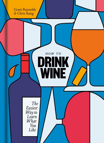How to Drink Wine The Easiest Way to Learn What You Like