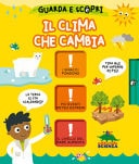 Il clima che cambia. Guarda e scopri. Ediz. a colori