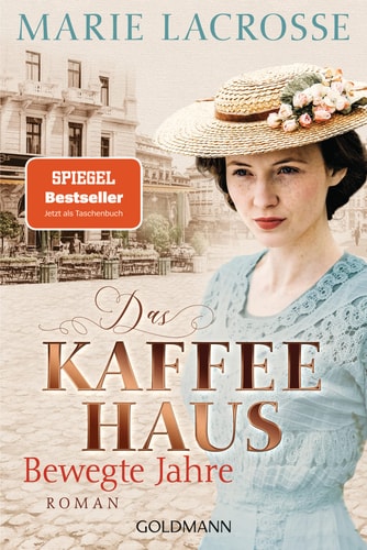 Das Kaffeehaus - Bewegte Jahre Roman - Die Kaffeehaus-Saga 1