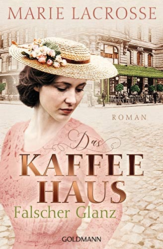 Das Kaffeehaus - Falscher Glanz Roman - Die Kaffeehaus-Saga 2