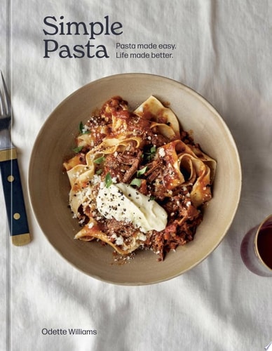 Simple Pasta Pasta Made Easy. Life Made Better. [A Cookbook]