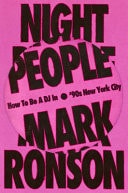 Night People How to Be a DJ in 90s New York City
