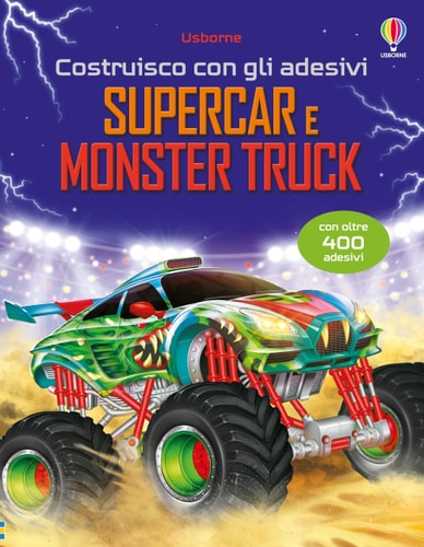 Supercar e monster truck. Con adesivi. Ediz. illustrata