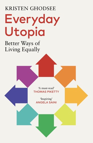 Everyday Utopia In Praise of Radical Alternatives to the Traditional Family Home