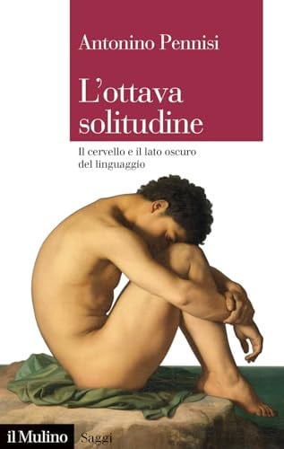 L'ottava solitudine il cervello e il lato oscuro del linguaggio