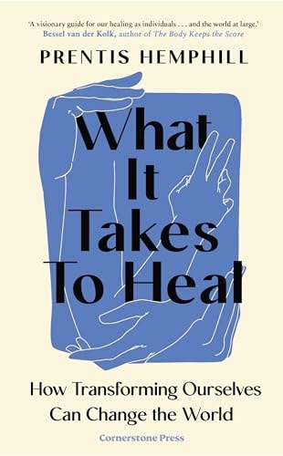 What It Takes to Heal How Transforming Ourselves Can Change the World