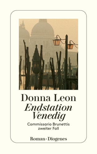 Endstation Venedig Commissario Brunettis zweiter Fall : Roman