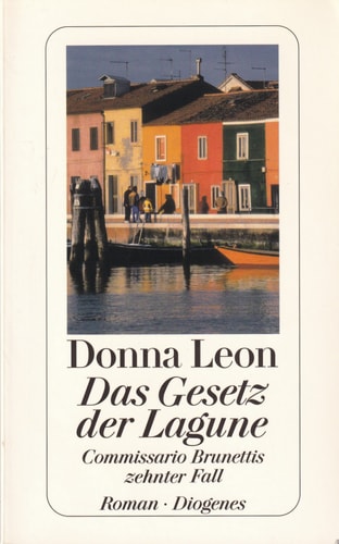 Das Gesetz der Lagune Commissario Brunettis zehnter Fall : Roman
