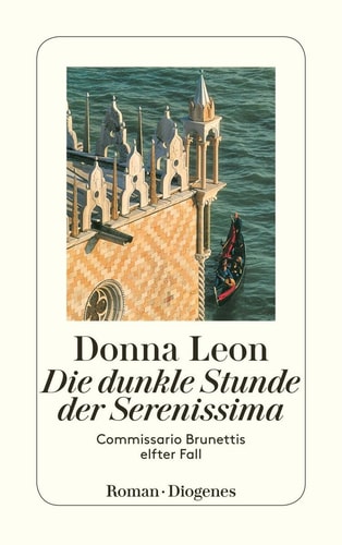 Die dunkle Stunde der Serenissima Commissario Brunettis elfter Fall : Roman