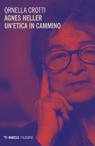 Ágnes Heller un'etica in cammino