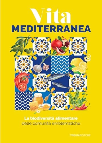 La biodiversità alimentare delle comunità emblematiche. Vita mediterranea