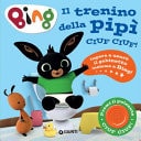 Il trenino della pipì. Ciuf ciuf! Bing. Ediz. a colori