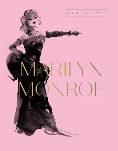 Marilyn Monroe Icons of Style, for Fans of Megan Hess, the Little Books of Fashion and the Complete Catwalk Collections