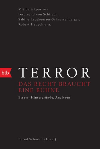 Terror das Recht braucht eine Bühne : Essays, Hintergründe, Analysen