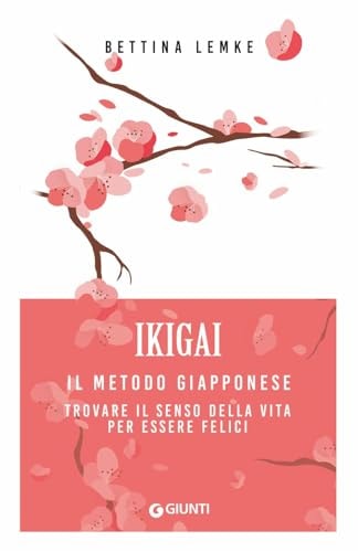 Ikigai il metodo giapponese : trovare il senso della vita per essere felici