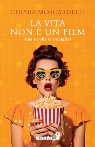 La vita non è un film (ma a volte ci somiglia)