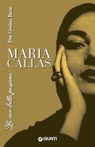 Maria Callas. La voce della passione