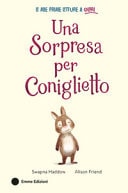 Una sorpresa per Coniglietto. Ediz. a colori