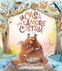 La casa che l'amore costruì. Ediz. a colori