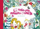 C'è solo una mamma come te. Ediz. a colori