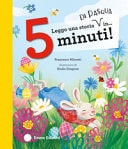 Leggo una storia di Pasqua in... 5 minuti! Stampatello maiuscolo. Ediz. a colori