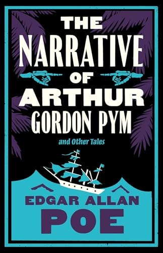The Narrative of Arthur Gordon Pym and Other Tales Annotated Edition