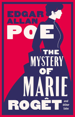 The Mystery of Marie Rogêt and Other Tales: Fully annotated with extra material