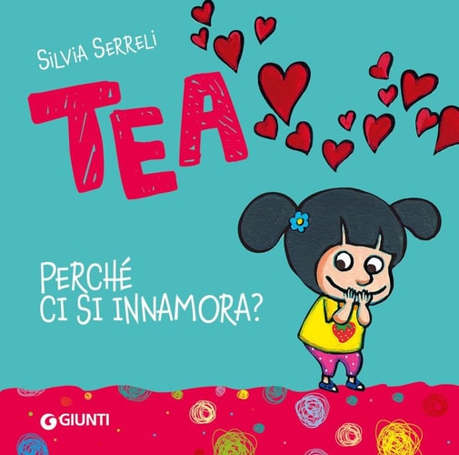 Perché ci si innamora? Tea. Ediz. a colori