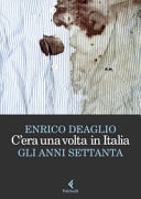 C'era una volta in Italia gli anni Settanta