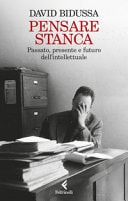 Pensare stanca passato, presente e futuro dell'intellettuale