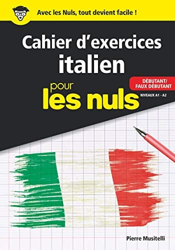 Cahier d'exercices Italien pour les nuls Débutant/Faux débutant Niveaux A1-A2