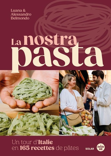 La nostra pasta - Un tour d'Italie de la pâtes. Histoire, techniques et recettes