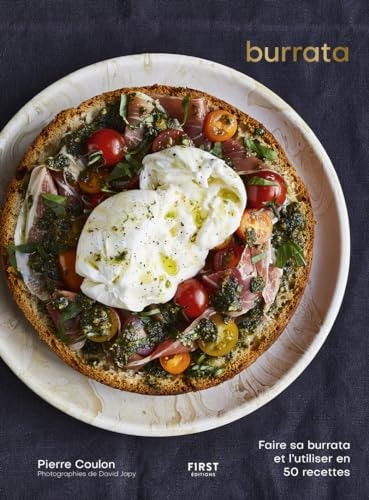 Burrata Faire sa burrata et l'utiliser en 50 recettes