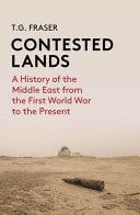 Contested Lands A History of the Middle East From the First World War to the Present
