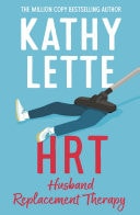 HRT: Husband Replacement Therapy The Hilarious and Heartbreaking Novel Guaranteed to Brighten Your Day