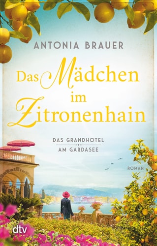 Das Mädchen im Zitronenhain das Grandhotel am Gardasee : Roman