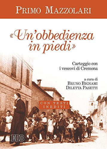 "Un'obbedienza in piedi" carteggio con i vescovi di Cremona : con testi inediti