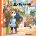 Zootropolis. Ediz. illustrata