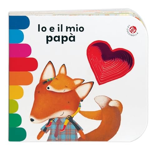 Io e il mio papà. Ediz. a colori