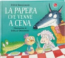 La papera che venne a cena. Ediz. a colori