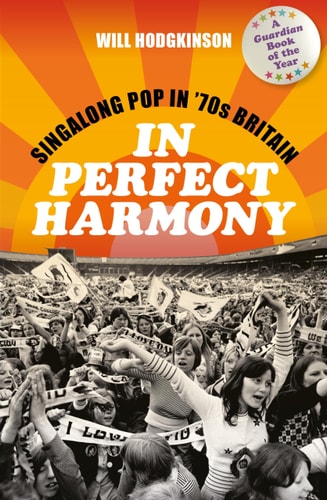 In Perfect Harmony Singalong Pop in '70s Britain